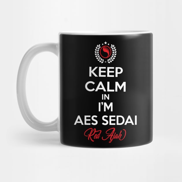 Keep calm im aes sedai  red ajah - tar avalon - the Wheel of Time by whatyouareisbeautiful